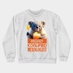 Just a Highly Koalified Mixologist Koala 5 Crewneck Sweatshirt